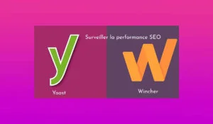 Suivre positionnement Google dans WordPress avec Yoast et Wincher