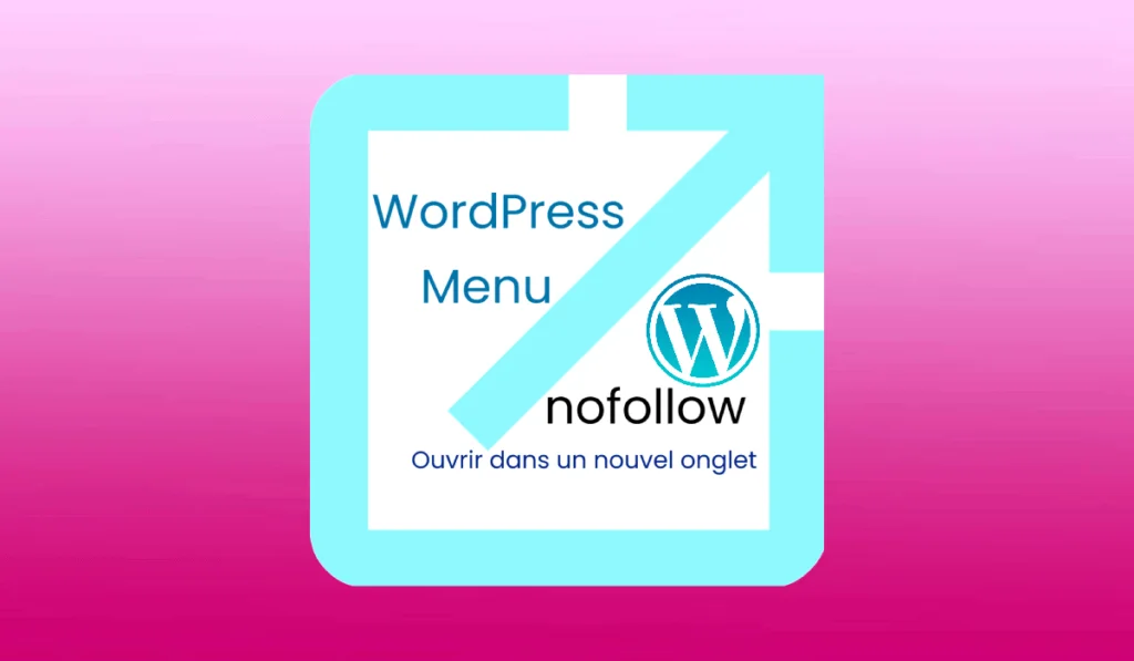 Menu WordPress ouvrir un lien dans un nouvel onglet en nofollow